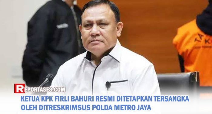 Kepolisan Resmi Menetapkan Firli Bahuri Ketua KPK Jadi Tersangka Kasus Pemerasan