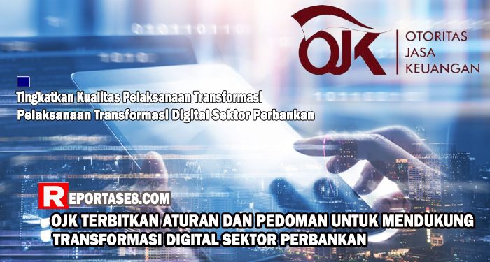 OJK Terbitkan Aturan dan Pedoman Untuk Mendukung Transformasi Digital Sektor Perbankan
