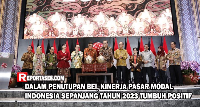 Dalam Penutupan BEI, Kinerja Pasar Modal Indonesia Sepanjang Tahun 2023 Tumbuh Positif