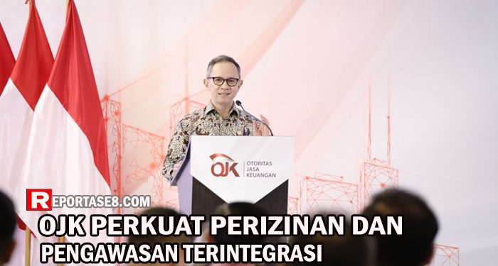 OJK Perkuat Perizinan dan Pengawasan Terintegrasi