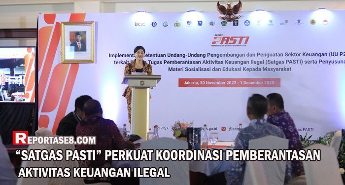 “Satgas Pasti” Perkuat Koordinasi Pemberantasan Aktivitas Keuangan Ilegal