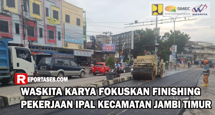 Wilayah Kerja IPAL Waskita Karya Jambi Timur, Fokuskan Finishing