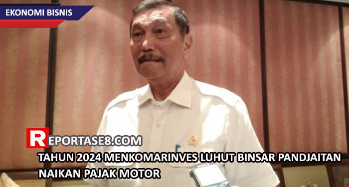 Tahun 2024 Menkomarinves Luhut Binsar Pandjaitan Akan Naikan Pajak Motor