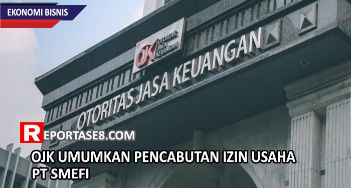 OJK Umumkan Pencabutan Izin Usaha PT SMEFI