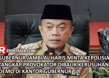 Gubernur Jambi Al Haris Minta Kepolisian Dapat Segera Menangkap Provokator Demo Rusuh di Kantor Gubernur