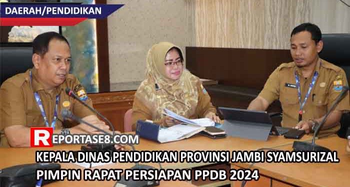 Kepala Dinas Pendidikan Provinsi Jambi Syamsurizal Pimpin Rapat Persiapan PPDB 2024
