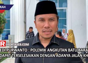 Edi Purwanto : Polemik Angkutan Batu Bara Dapat Terselesaikan Dengan Adanya Jalan Khusus