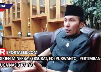 Dirjen Minerba Bersurat, Edi Purwanto : Pertimbangkan Juga Nasib Rakyat