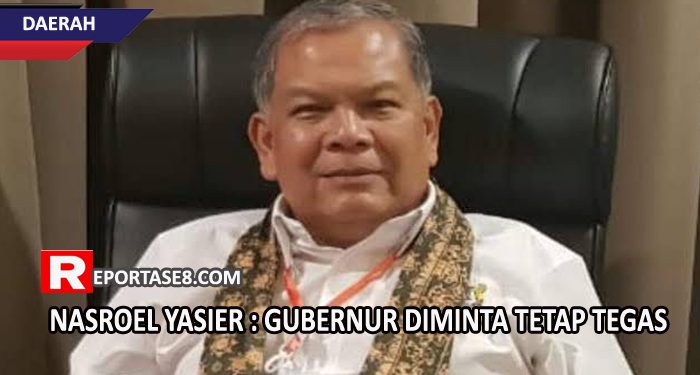 Nasroel Yasier : Gubernur Diminta Tetap Tegas