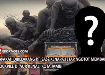 Siapakah Dibelakang PT. SAS? Kenapa Tetap Ngotot Membangun Stockpile di Aur Kenali Kota Jambi