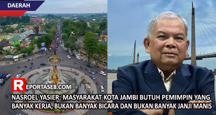 Nasroel Yasier: Masyarakat Kota Jambi Butuh Pemimpin yang Banyak Kerja, Bukan Banyak Bicara dan Bukan Banyak Janji Manis
