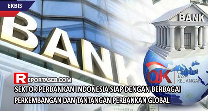 Sektor Perbankan Indonesia Siap Dengan Berbagai Perkembangan Dan Tantangan Perbankan Global