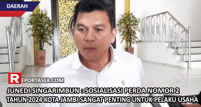 Junedi Singarimbun : Sosialisasi Perda Nomor 2 Tahun 2024 Kota Jambi Sangat Penting Untuk Pelaku Usaha
