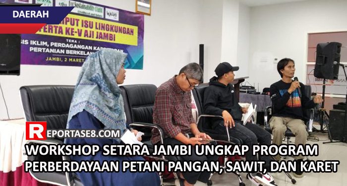 Workshop Setara Jambi Ungkap Program Perberdayaan Petani Pangan, Sawit, dan Karet