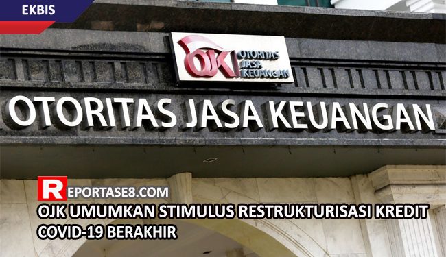 OJK Umumkan Stimulus Restrukturisasi Kredit Covid-19 Berakhir