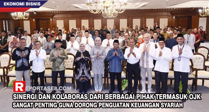 Sinergi dan Kolaborasi dari Berbagai Pihak Termasuk OJK  Sangat Penting Guna Dorong Penguatan Keuangan Syariah