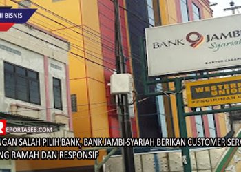 Jangan Salah Pilih Bank, Bank Jambi Syariah Berikan Customer Service yang Ramah dan Responsif