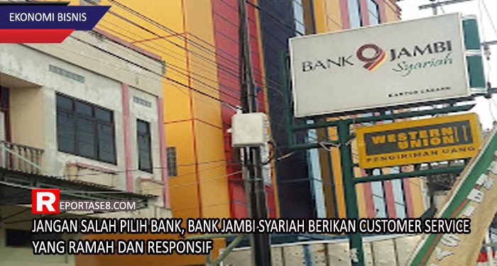 Jangan Salah Pilih Bank, Bank Jambi Syariah Berikan Customer Service yang Ramah dan Responsif