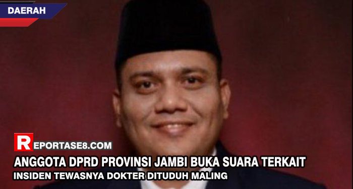 Anggota DPRD Provinsi Jambi Buka Suara Terkait Insiden Tewasnya Dokter Dituduh Maling