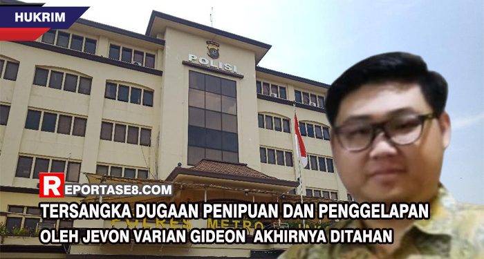 Tersangka Dugaan Penipuan dan Penggelapan Oleh Jevon Varian Gideon Akhirnya Ditahan