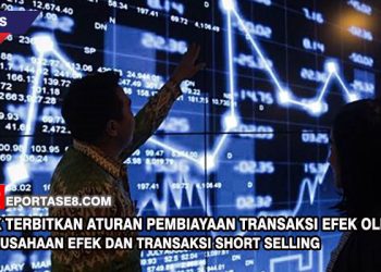 OJK Terbitkan Aturan Pembiayaan Transaksi Efek Oleh Perusahaan Efek dan Transaksi Short Selling