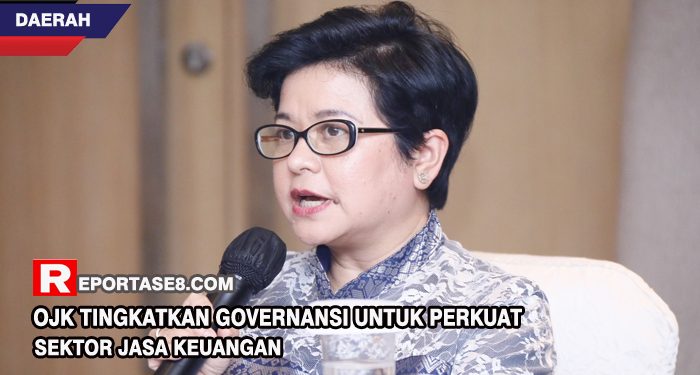 OJK Tingkatkan Governansi untuk Perkuat Sektor Jasa Keuangan