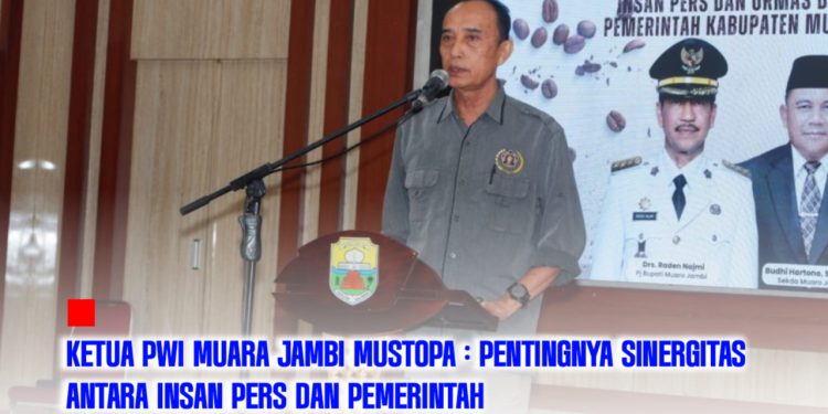 Ketua PWI Muara Jambi Mustopa : Pentingnya Sinergitas Antara Insan Pers dan Pemkab