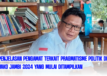 Ini Penjelasan Pengamat Terkait Pragmatisme Politik di Pilwako Jambi 2024 Yang Mulai Ditampilkan