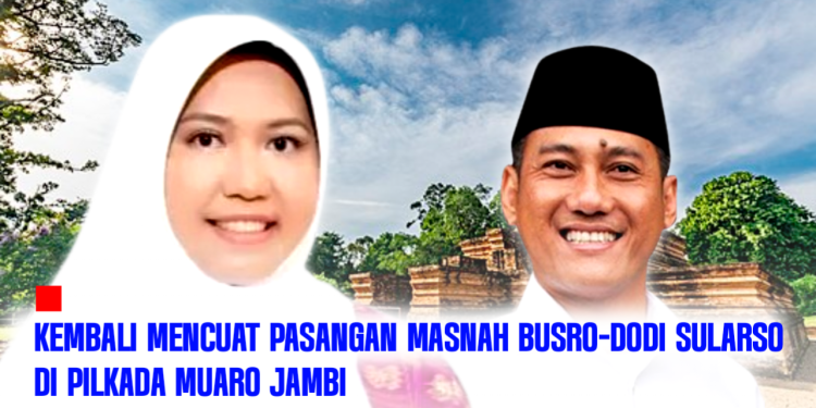 Kembali Mencuat Pasangan Masnah Busro-Dodi Sularso di Pilkada Muaro Jambi